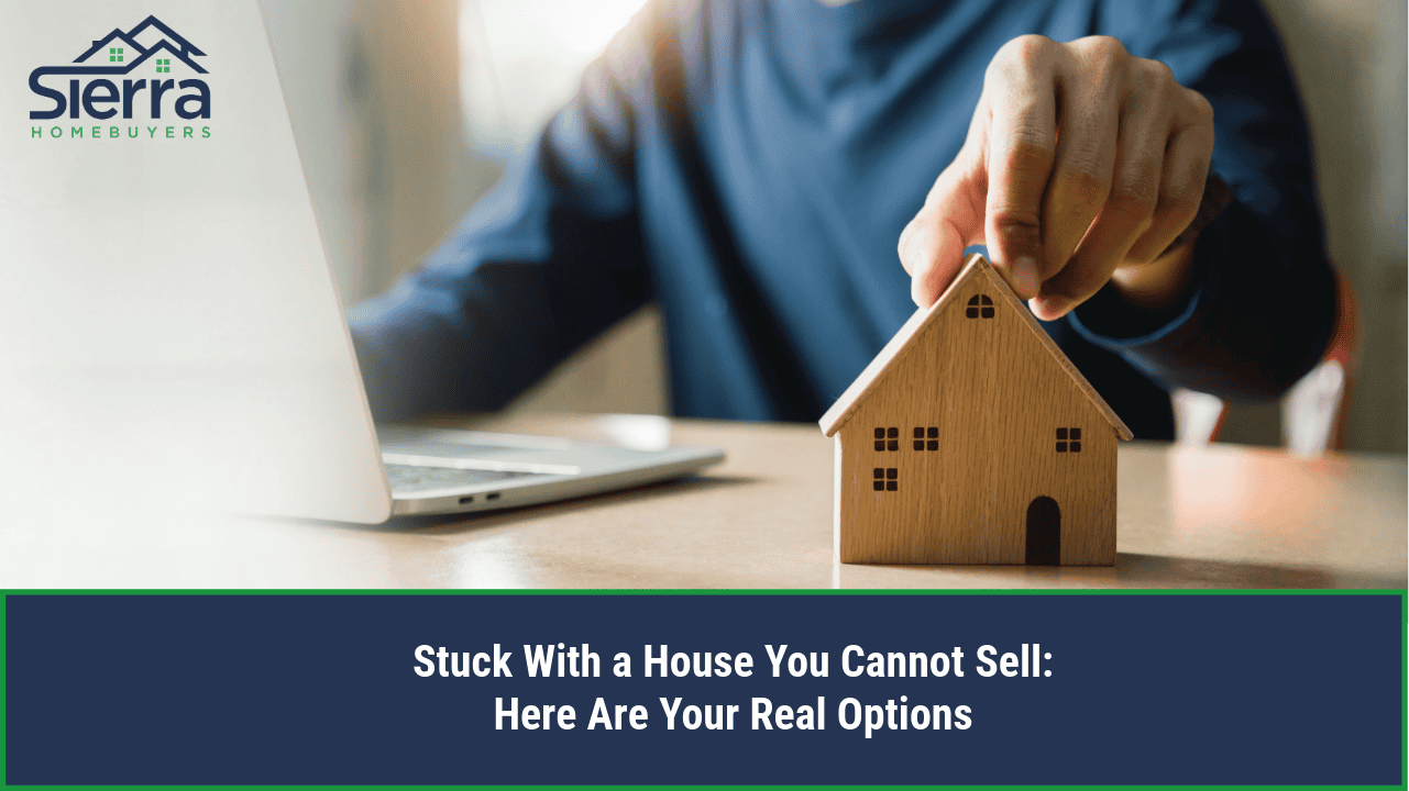 Stuck With a House You Cannot Sell Here Are Your Real Options
