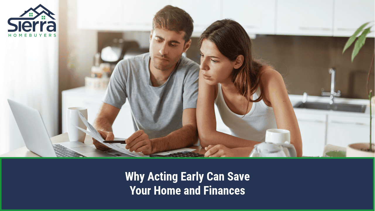 Why Acting Early Can Save Your Home and Finances