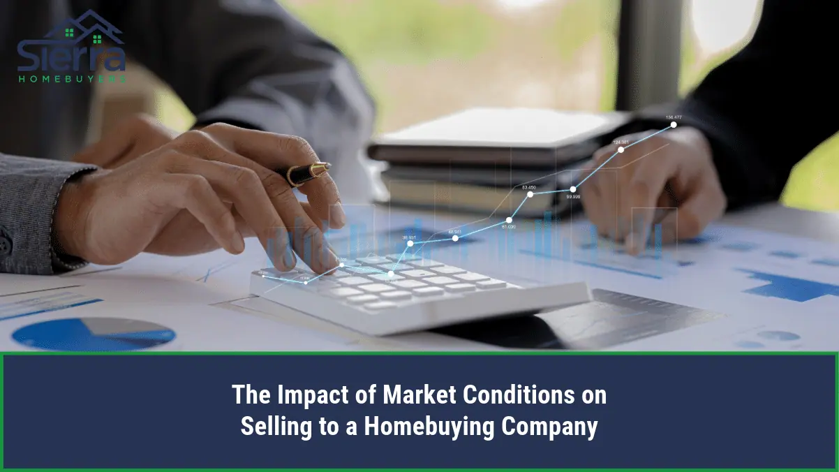 The Impact Of Market Conditions On Selling To A Homebuying Company